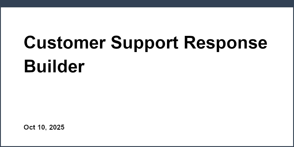 Customer Support Response Builder